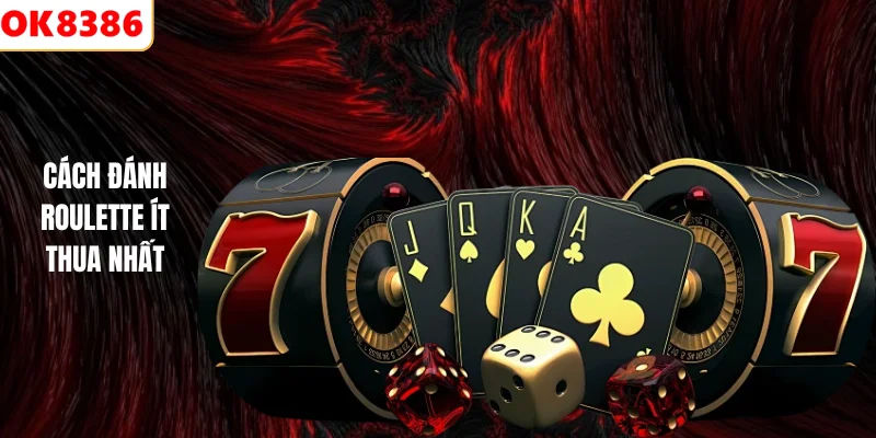 Cách Đánh Roulette Không Thua Liệu Có Tồn Tại Hay Không? 3 Cách đánh Roulette ít thua nhất